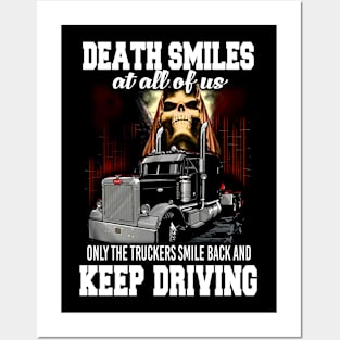 Death smiles at all of us, only the truckers smile back and keep driving Posters and Art